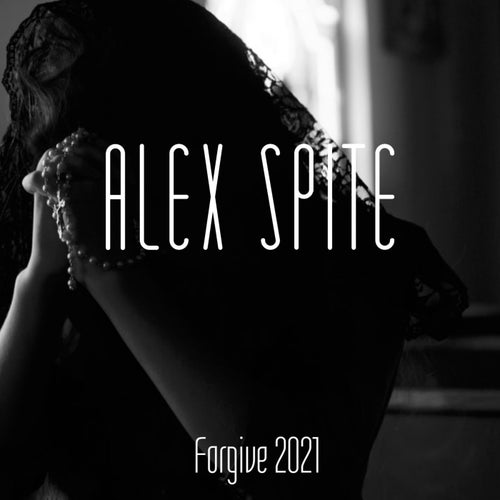Alex Spite - Forgive 2021 [ASR50]